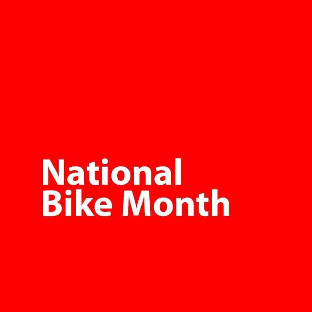 MAY IS NATIONAL BIKE MONTH